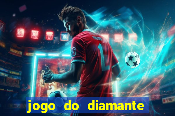 jogo do diamante para ganhar dinheiro